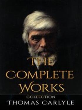 Carlyle |  Thomas Carlyle: The Complete Works | eBook | Sack Fachmedien