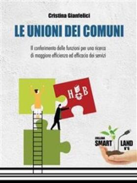 Gianfelici |  Le Unioni dei Comuni | eBook | Sack Fachmedien