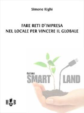 Righi |  Fare reti d'impresa nel locale per vincere il globale | eBook | Sack Fachmedien