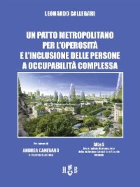 Callegari |  Un patto metropolitano per l'operosità e l'inclusione delle persone a occupabilità complessa | eBook | Sack Fachmedien