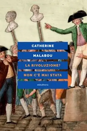 Malabou |  La Rivoluzione? Non c'è mai stata | eBook | Sack Fachmedien