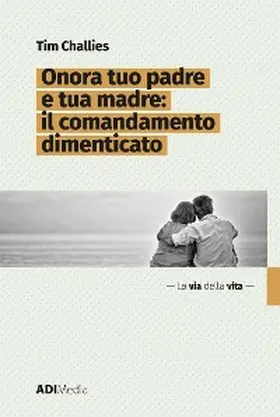 Challies |  Onora tuo padre e tua madre: Il comandamento dimenticato | eBook | Sack Fachmedien