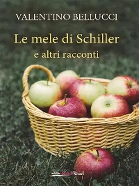 Bellucci |  Le mele di Schiller e altri racconti | eBook | Sack Fachmedien