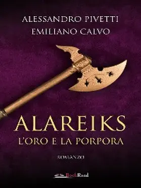 Calvo / Pivetti |  Alareiks - L'oro e la porpora | eBook | Sack Fachmedien