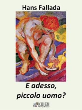 Fallada |  E adesso, piccolo uomo? | eBook | Sack Fachmedien