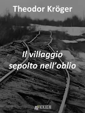 Kroger |  Il villaggio sepolto nell'oblio | eBook | Sack Fachmedien