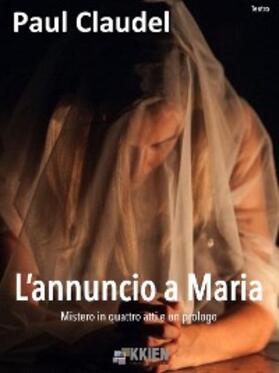 Claudel |  L'annuncio a Maria | eBook | Sack Fachmedien