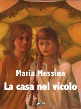 Messina |  La casa nel vicolo | eBook | Sack Fachmedien