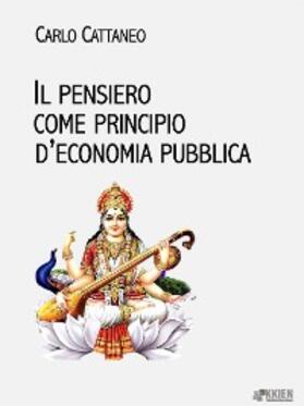 Cattaneo |  Il pensiero come principio d'economia pubblica | eBook | Sack Fachmedien