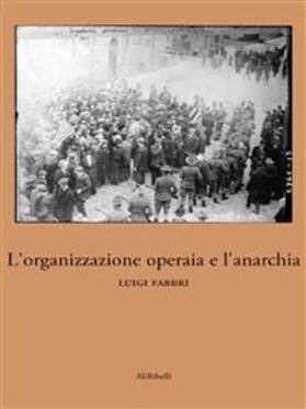 Fabbri |  L'organizzazione operaia e l'anarchia | eBook | Sack Fachmedien