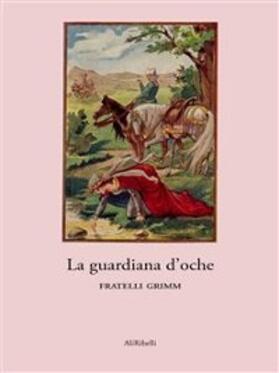 Grimm |  La guardiana d'oche | eBook | Sack Fachmedien
