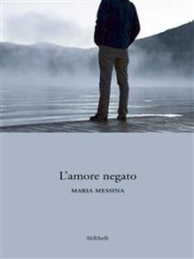 Messina |  L'amore negato | eBook | Sack Fachmedien