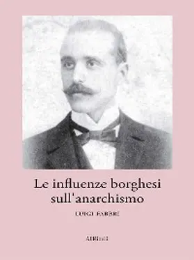 Fabbri |  Le influenze borghesi sull'anarchismo | eBook | Sack Fachmedien