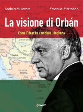 Muratore / Pietrobon |  La visione di Orbán. Come Fidesz ha cambiato l'Ungheria | eBook | Sack Fachmedien