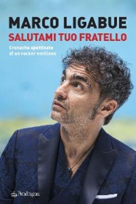 Ligabue |  Salutami tuo fratello | eBook | Sack Fachmedien