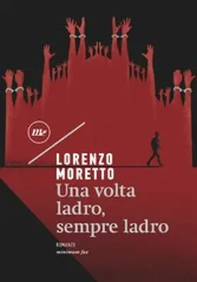 Moretto |  Una volta ladro, sempre ladro | eBook | Sack Fachmedien
