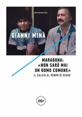 Minà |  Maradona: «Non sarò mai un uomo comune» | eBook | Sack Fachmedien
