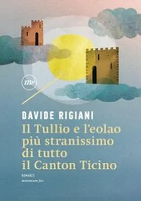 Rigiani |  Il Tullio e l'eolao più stranissimo di tutto il Canton Ticino | eBook | Sack Fachmedien