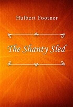 Footner |  The Shanty Sled | eBook | Sack Fachmedien