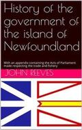 Reeves |  History of the government of the island of Newfoundland / With an appendix containing the Acts of Parliament made / respecting the trade and fishery | eBook | Sack Fachmedien