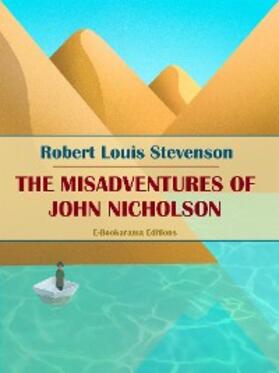 Louis Stevenson |  The Misadventures of John Nicholson | eBook | Sack Fachmedien