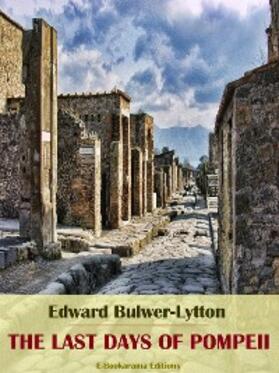 Bulwer-Lytton |  The Last Days of Pompeii | eBook | Sack Fachmedien