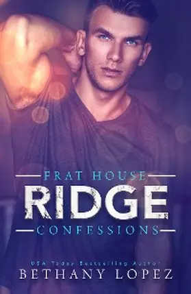 Lopez |  Frat House Confessions: Ridge | eBook | Sack Fachmedien