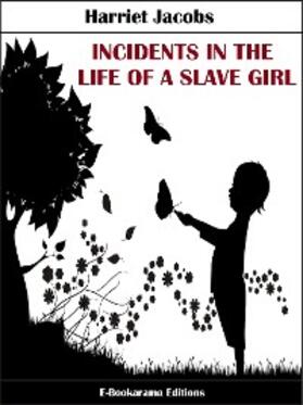 Jacobs |  Incidents in the Life of a Slave Girl | eBook | Sack Fachmedien