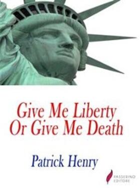 Henry |  Give me liberty, or give me death! | eBook | Sack Fachmedien