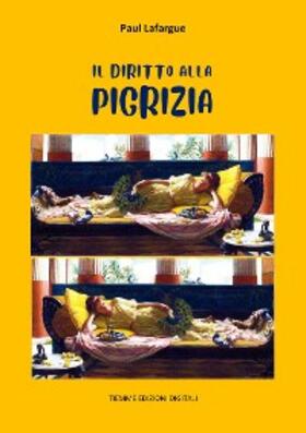 Lafargue |  Il diritto alla pigrizia | eBook | Sack Fachmedien