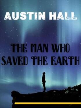 Hall |  The Man Who Saved The Earth | eBook | Sack Fachmedien