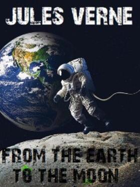 Books / Verne |  From the Earth to the Moon | eBook | Sack Fachmedien