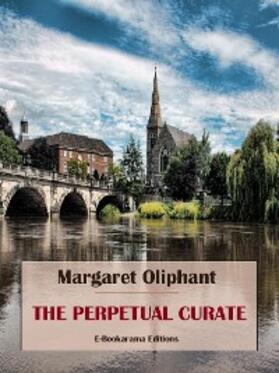 Oliphant |  The Perpetual Curate | eBook | Sack Fachmedien
