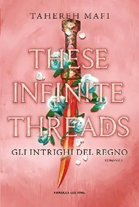 Mafi |  These Infinite Threads. Gli intrighi del regno | eBook | Sack Fachmedien