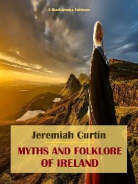 Curtin |  Myths and Folklore of Ireland | eBook | Sack Fachmedien