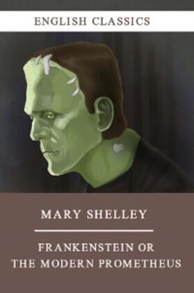 Shelly |  Frankenstein or The Modern Prometheus | eBook | Sack Fachmedien