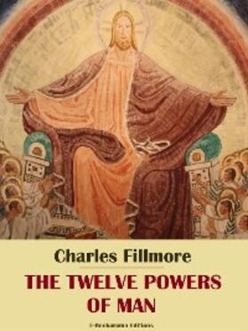 Fillmore |  The Twelve Powers of Man | eBook | Sack Fachmedien
