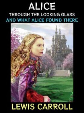 Carroll |  Alice Through the Looking Glass | eBook | Sack Fachmedien