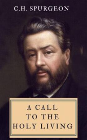 Spurgeon |  A Call To The Holy Living | eBook | Sack Fachmedien