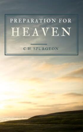 Spurgeon |  Preparation For Heaven | eBook | Sack Fachmedien