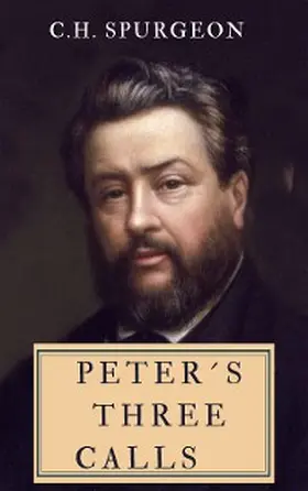 Spurgeon |  Peter´s Three Calls | eBook | Sack Fachmedien