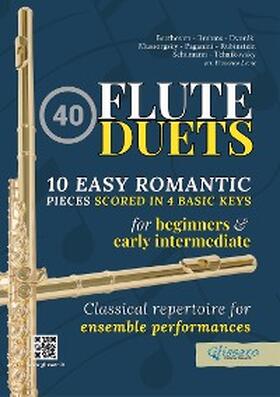 Rubinstein / Schumann / Mussorgsky |  40 Flute Duets for Beginners and Early Intermediate - 10 Easy Romantic Pieces Scored in 4 Basic Keys | eBook | Sack Fachmedien