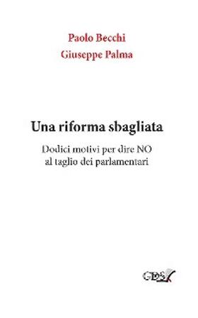 Palma / Becchi |  Una riforma sbagliata. Dodici motivi per dire NO al taglio dei parlamentari | eBook | Sack Fachmedien