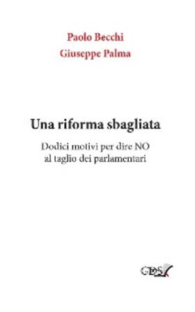 Becchi / Palma | Una riforma sbagliata. Dodici motivi per dire NO al taglio dei parlamentari | E-Book | sack.de