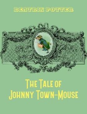 Potter |  The Tale of Johnny Town-Mouse | eBook | Sack Fachmedien