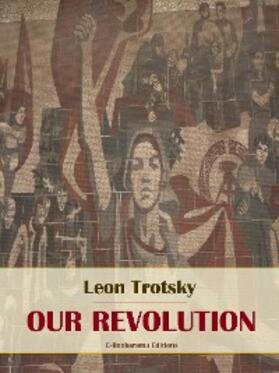 Trotsky |  Our Revolution | eBook | Sack Fachmedien