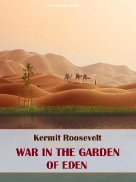 Roosevelt |  War in the Garden of Eden | eBook | Sack Fachmedien