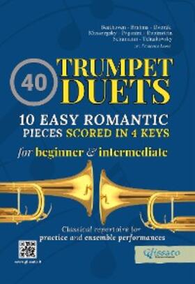 Schumann / Mussorgsky / Dvorak |  40 Trumpet Duets - 10 Easy Romantic Pieces scored in 4 keys | eBook | Sack Fachmedien