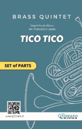Leone / Glissato / de Abreu |  Tico Tico - Parts for Brass Quintet (Flexible Instrumentation, Intermediate Level) | eBook | Sack Fachmedien