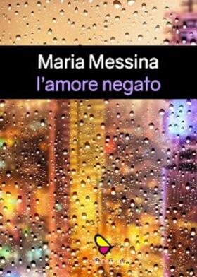 Messina |  L'amore negato | eBook | Sack Fachmedien